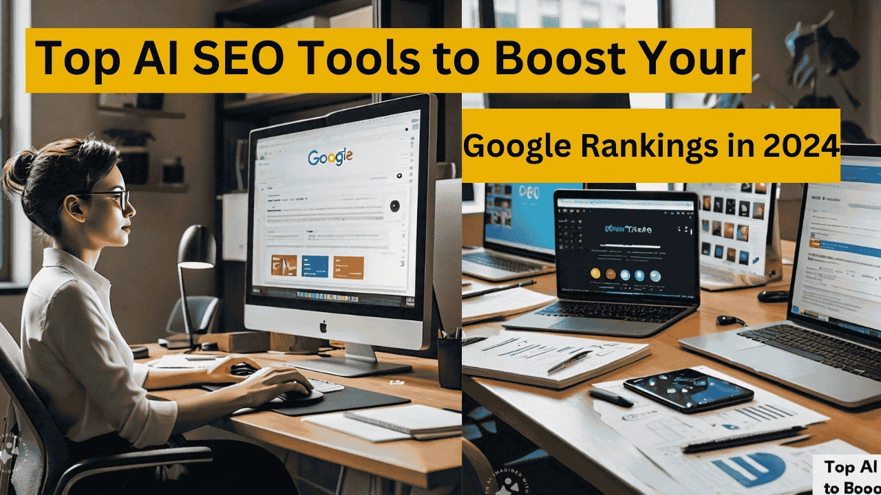 Top AI SEO Tools to Boost Your Google Rankings in 2024