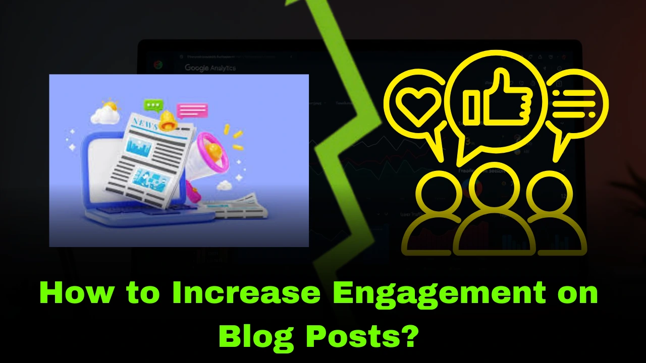 How to Increase Engagement on Blog Posts?